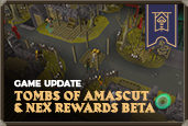 Tombs of Amascut & Nex Rewards Beta